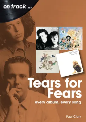 Tears for Fears: Fiecare album, fiecare cântec - Tears for Fears: Every Album Every Song
