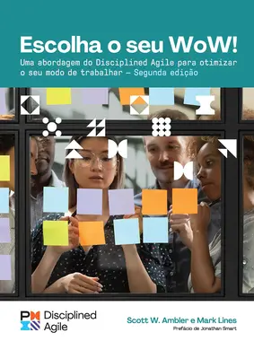 Choose Your Wow - Ediția a doua (portugheză braziliană): O abordare agilă disciplinată pentru optimizarea modului dvs. de lucru - Choose Your Wow - Second Edition (Brazilian Portuguese): A Disciplined Agile Approach to Optimizing Your Way of Working