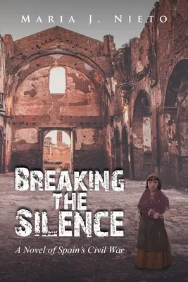 Breaking the Silence: Un roman despre războiul civil din Spania - Breaking the Silence: A Novel of Spain's Civil War