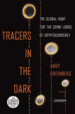 Urmăriri în întuneric: Vânătoarea globală a lorzilor crimelor din criptocurrency - Tracers in the Dark: The Global Hunt for the Crime Lords of Cryptocurrency