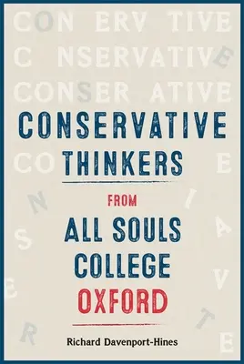 Gânditori conservatori de la All Souls College Oxford - Conservative Thinkers from All Souls College Oxford