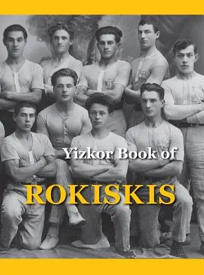 Cartea memorială din Rokiskis: Rokiskis, Lituania - Memorial Book of Rokiskis: Rokiskis, Lithuania