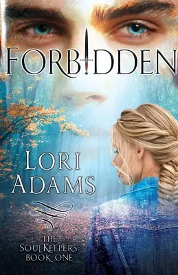 Forbidden, A Soulkeepers Novel (Prima carte): The Soulkeepers - Forbidden, A Soulkeepers Novel (Book One): The Soulkeepers