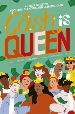 Cash Is Queen: Ghidul unei fete pentru asigurarea, cheltuirea și depozitarea numerarului - Cash Is Queen: A Girl's Guide to Securing, Spending and Stashing Cash