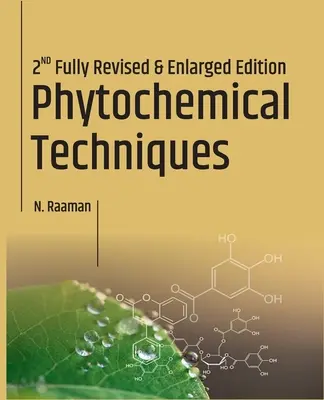 Tehnici fitochimice (ediția a 2-a revizuită și mărită) - Phytochemical Techniques (2nd Revised And Enlarged Edition)