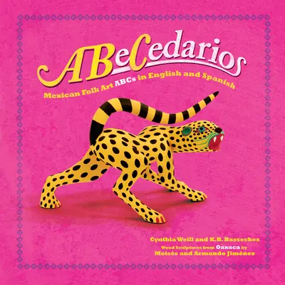Abecedarios: ABC-ul artei populare mexicane în engleză și spaniolă - Abecedarios: Mexican Folk Art ABCs in English and Spanish