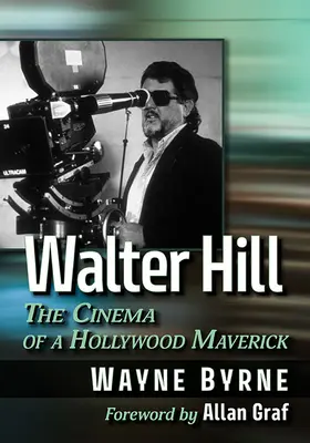Walter Hill: Cinematografia unui nonconformist de la Hollywood (The Cinema of a Hollywood Maverick) - Walter Hill: The Cinema of a Hollywood Maverick