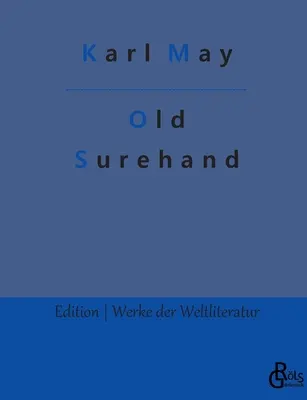 Old Surehand: Volumul 1 - Old Surehand: Band 1