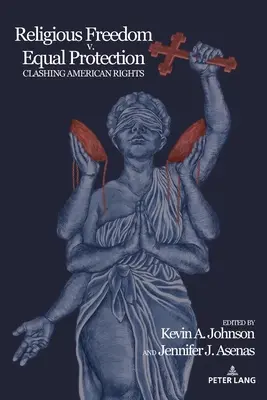 Libertatea religioasă vs. Protecția egală; drepturi americane în conflict - Religious Freedom v. Equal Protection; Clashing American Rights