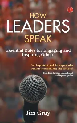 Cum vorbesc liderii: Essential Rules for Engaging and Inspiring Others (Reguli esențiale pentru a-i implica și inspira pe ceilalți) - How Leaders Speak: Essential Rules for Engaging and Inspiring Others