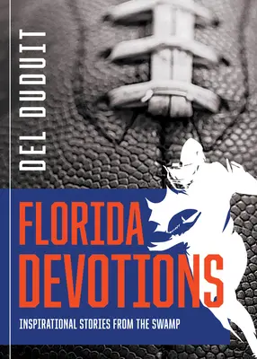 Devoțiuni din Florida: Povești inspiraționale din mlaștină - Florida Devotions: Inspirational Stories from the Swamp