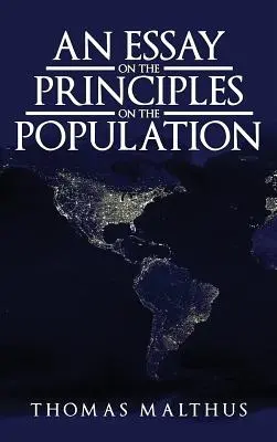 Un eseu asupra principiului populației: Ediția originală din 1798 - An Essay on the Principle of Population: The Original 1798 Edition