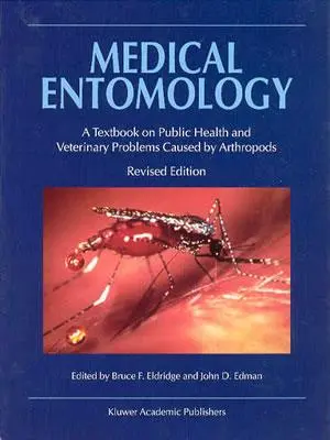 Entomologie medicală: Un manual de sănătate publică și probleme veterinare cauzate de artropode - Medical Entomology: A Textbook on Public Health and Veterinary Problems Caused by Arthropods