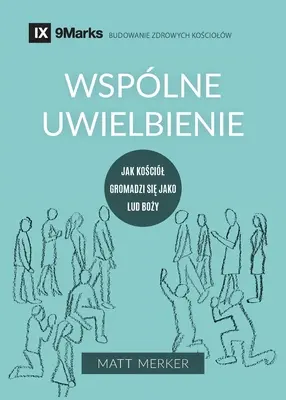 Wsplne uwielbienie (închinarea colectivă) (poloneză): Cum se adună Biserica ca popor al lui Dumnezeu - Wsplne uwielbienie (Corporate Worship) (Polish): How the Church Gathers As God's People