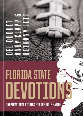 Devoțiuni din statul Florida: Povești inspiraționale pentru națiunea „Nole - Florida State Devotions: Inspirational Stories for the 'Nole Nation