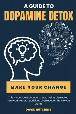 Un ghid pentru detoxifierea cu dopamină - A Guide to Dopamine Detox