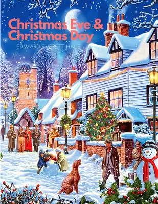 Ajunul Crăciunului și ziua de Crăciun: O colecție de povești de Crăciun: O poveste de Crăciun - Christmas Eve and Christmas Day: A Collection of Christmas Stories: A Christmas Story