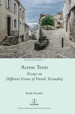 De-a lungul textelor: Eseuri asupra diferitelor forme de textualitate franceză - Across Texts: Essays on Different Forms of French Textuality