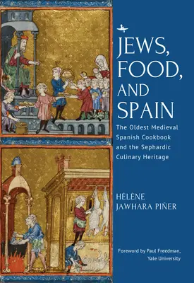 Evreii, mâncarea și Spania: Cea mai veche carte de bucate spaniolă medievală și moștenirea culinară sefardă - Jews, Food, and Spain: The Oldest Medieval Spanish Cookbook and the Sephardic Culinary Heritage