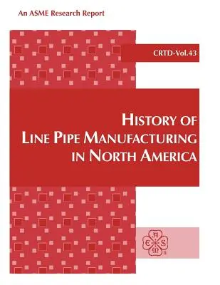Istoria fabricării conductelor în America de Nord - History of Line Pipe Manufacturing in North America
