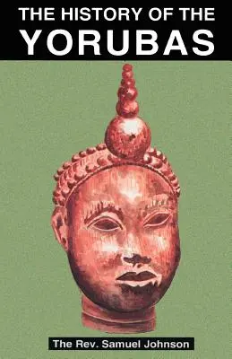 Istoria Yorubasilor (The History of the Yorubas) - The History of the Yorubas