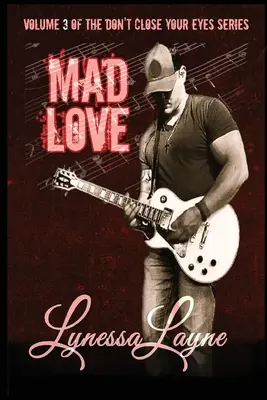 Dragoste nebună: Volumul 3 din seria Nu-ți închide ochii - Mad Love: Volume 3 of the Don't Close Your Eyes Series