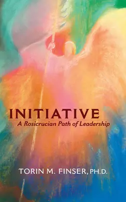 Inițiativă: O cale rosicruciană de leadership - Initiative: A Rosicrucian Path of Leadership