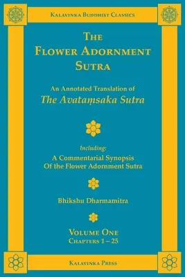 Sutra podoabei florale - Volumul unu: O traducere adnotată a Sutrei Avataṃsaka cu o sinteză comentată a Sutrei podoabei florale - The Flower Adornment Sutra - Volume One: An Annotated Translation of the Avataṃsaka Sutra with A Commentarial Synopsis of the Flower Adornment S