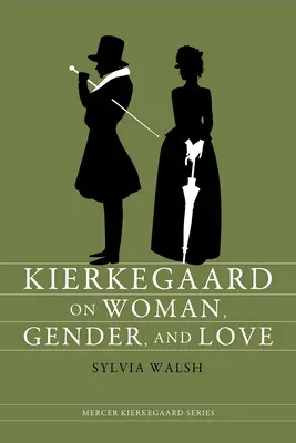 Kierkegaard despre femeie, gen și iubire - Kierkegaard on Woman, Gender, and Love