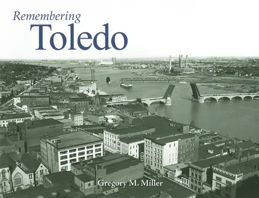 Amintirea orașului Toledo - Remembering Toledo