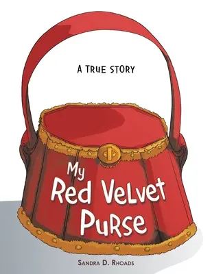 Poșeta mea de catifea roșie: O poveste adevărată - My Red Velvet Purse: A True Story