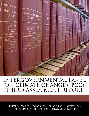Grupul interguvernamental de experți privind schimbările climatice (Ipcc) Al treilea raport de evaluare - Intergovernmental Panel on Climate Change (Ipcc) Third Assessment Report