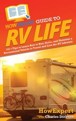 HowExpert Guide to RV Life: 101+ Sfaturi pentru a învăța cum să cumpărați, să conduceți și să întrețineți un vehicul recreațional pentru a călători și a trăi stilul de viață RV - HowExpert Guide to RV Life: 101+ Tips to Learn How to Buy, Drive, and Maintain a Recreational Vehicle to Travel and Live the RV Lifestyle