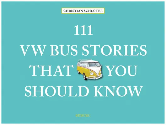 111 povești cu autobuze VW pe care ar trebui să le știi - 111 VW Bus Stories That You Should Know