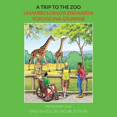 O călătorie la grădina zoologică: English-Zulu Bilingual Edition - A Trip to the Zoo: English-Zulu Bilingual Edition