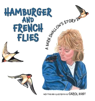 Hamburger și muște franțuzești: Povestea unei rândunici de hambar - Hamburger and French Flies: A Barn Swallow's Story