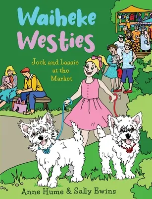 Waiheke Westies: Jock și Lassie la piață - Waiheke Westies: Jock and Lassie at the market