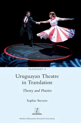 Teatrul uruguayan în traducere: Teorie și practică - Uruguayan Theatre in Translation: Theory and Practice