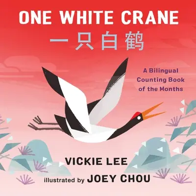 Un cocor alb: O carte bilingvă de numărare a lunilor - One White Crane: A Bilingual Counting Book of the Months