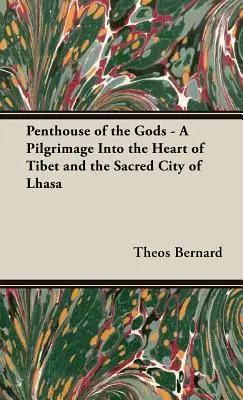 Penthouse of the Gods - Un pelerinaj în inima Tibetului și în orașul sacru Lhasa - Penthouse of the Gods - A Pilgrimage into the Heart of Tibet and the Sacred City of Lhasa