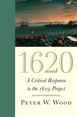 1620: Un răspuns critic la proiectul 1619 - 1620: A Critical Response to the 1619 Project