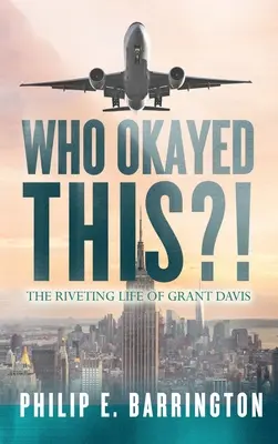 Who Okayed This?! Viața captivantă a lui Grant Davis - Who Okayed This?! The Riveting Life of Grant Davis