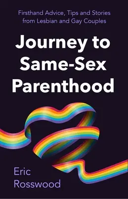 Călătoria către paternitate: Ghidul final pentru cuplurile de același sex (adopție, plasament, maternitate surogat, co-paternitate) - Journey to Parenthood: The Ultimate Guide for Same-Sex Couples (Adoption, Foster Care, Surrogacy, Co-Parenting)