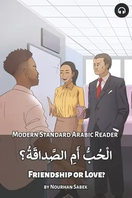 Prietenie sau dragoste? Modern Standard Arabic Reader - Friendship or Love?: Modern Standard Arabic Reader