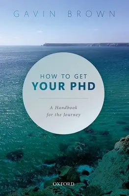 Cum să vă obțineți doctoratul: Un manual pentru călătorie - How to Get Your PhD: A Handbook for the Journey
