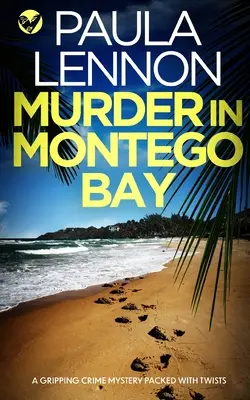 MURDER IN MONTEGO BAY o crimă misterioasă captivantă plină de răsturnări de situație - MURDER IN MONTEGO BAY a gripping crime mystery packed with twists