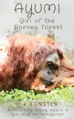 Fata Ayumi din pădurea Borneo - Ayumi Girl of the Borneo Forest