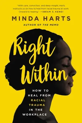 Dreptul interior: Cum să te vindeci de trauma rasială de la locul de muncă - Right Within: How to Heal from Racial Trauma in the Workplace
