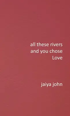Toate aceste râuri și tu ai ales iubirea - All These Rivers and You Chose Love