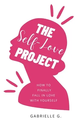 The Self-Love Project: cum să te îndrăgostești în sfârșit de tine - The Self-Love Project: how to finally fall in love with yourself